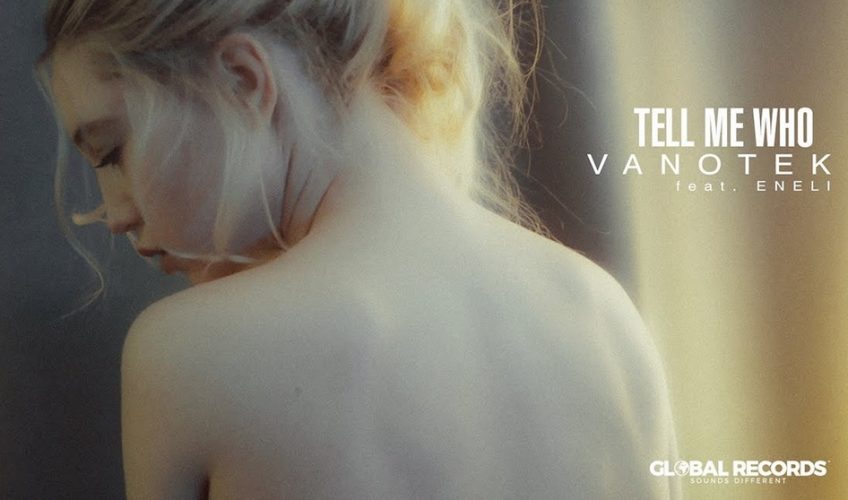 «Tell Me Who»: Vanotek και Eneli σε καινούριο single