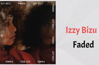 IZZY BIZU – Faded (Week #28)